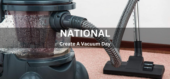 National Create A Vacuum Day [राष्ट्रीय एक वैक्यूम दिवस बनाएं]